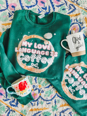 Coffee is my love language (sweatshirt or tee)