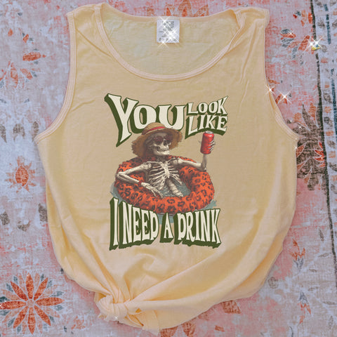 You look like I need a drink cc tank or tee