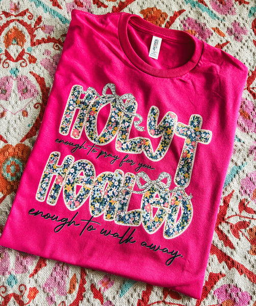 Holy enough to pray for you - healed enough to walk away tee