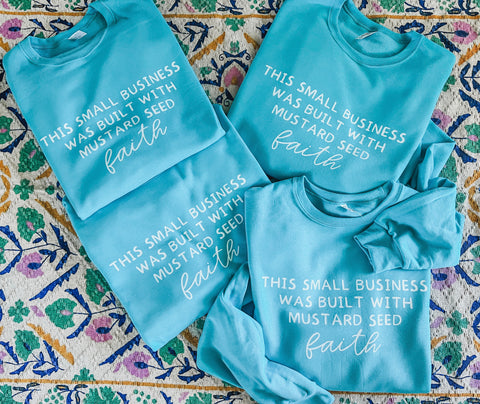 This small business was built with mustard seed faith sweatshirt or tee