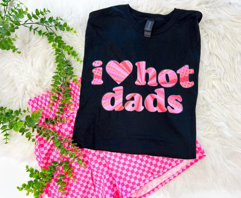 I love hot dads tee