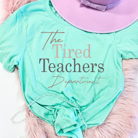 Tired Teachers Dept tee