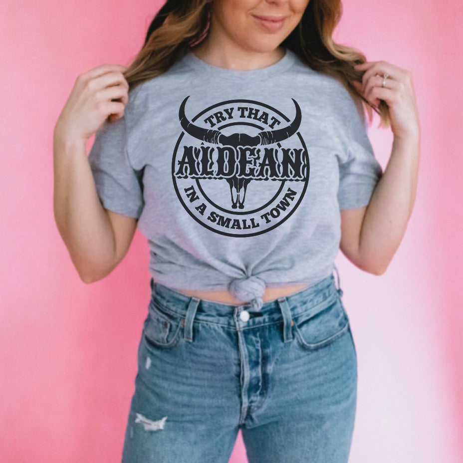 Try that in a small Town, Aldean tee