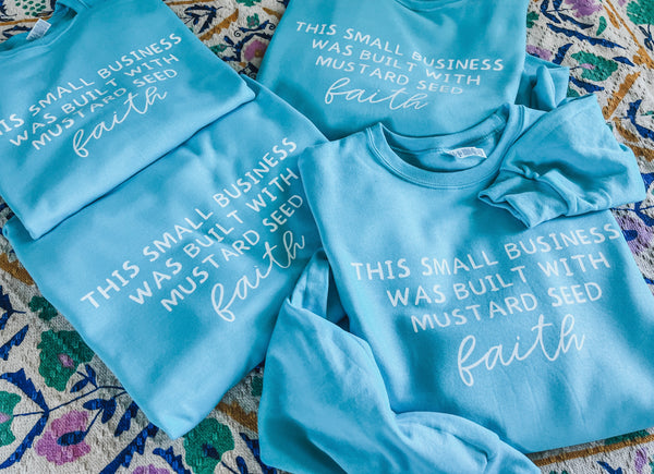 This small business was built with mustard seed faith sweatshirt or tee