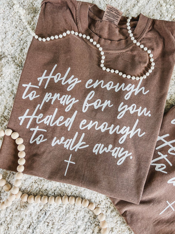 Holy enough to pray for you comfort colors tee