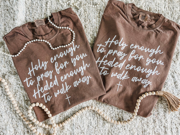 Holy enough to pray for you comfort colors tee