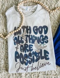 All things are possible just believe tee
