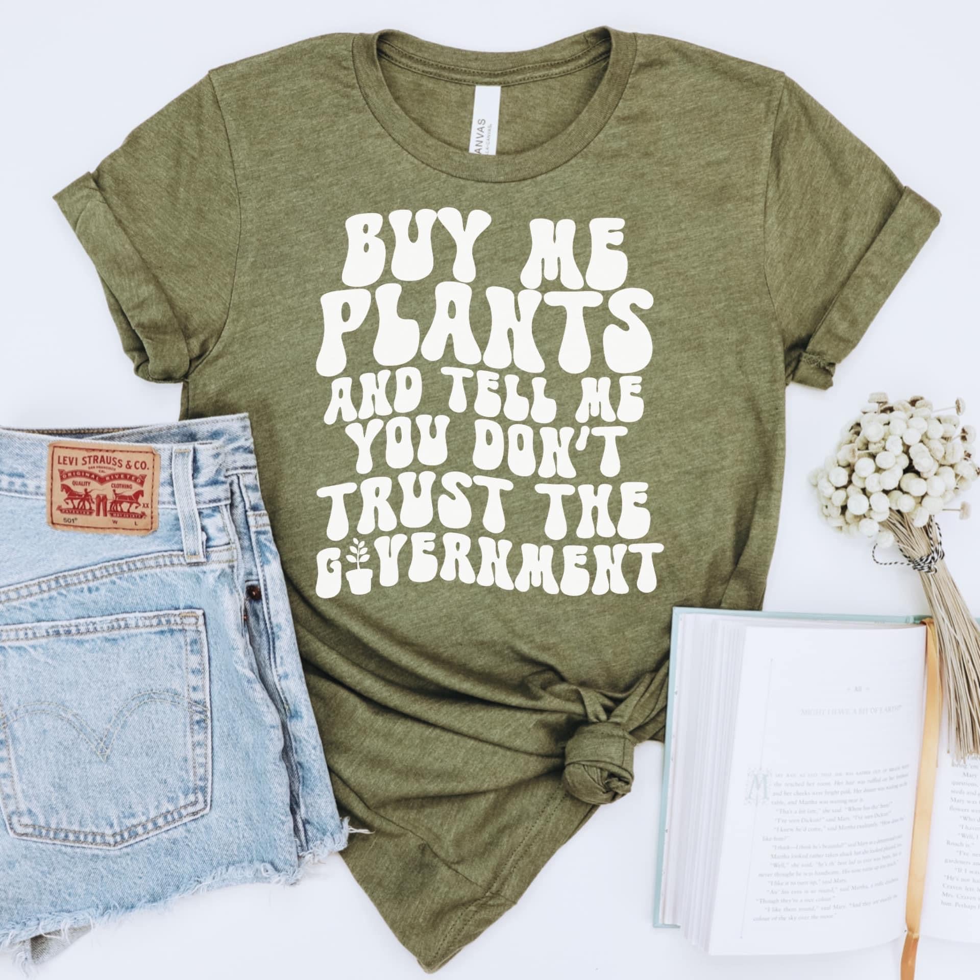 Buy me plants, Don't trust the government