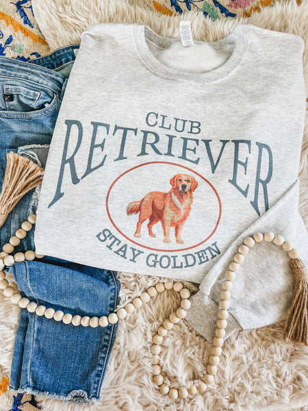 Club retriever stay golden sweatshirt or tee