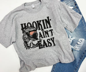 Hookin Aint Easy tee