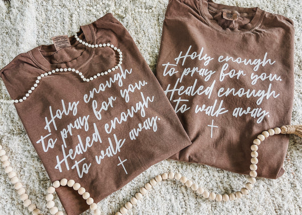 Holy enough to pray for you comfort colors tee