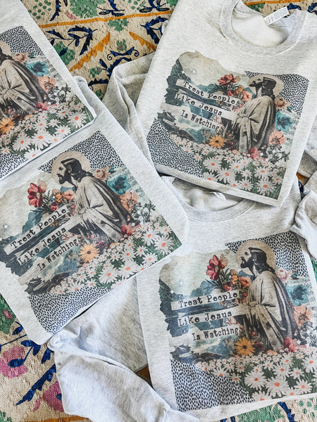 Treat people like Jesus is watching tee or sweatshirt