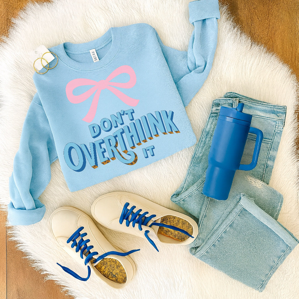 Don't Overthink it sweatshirt/tee