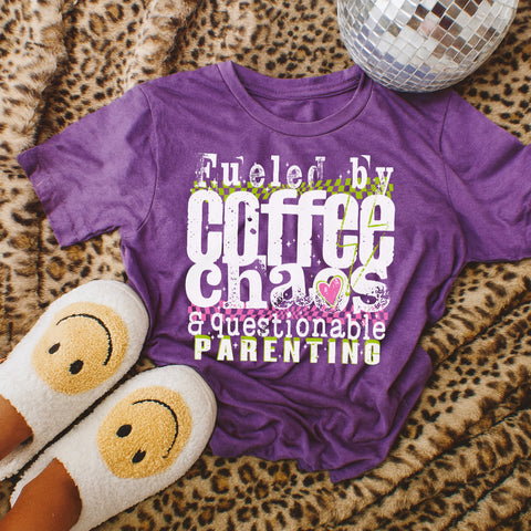 Fueled By coffee chaos and questionable parenting tee