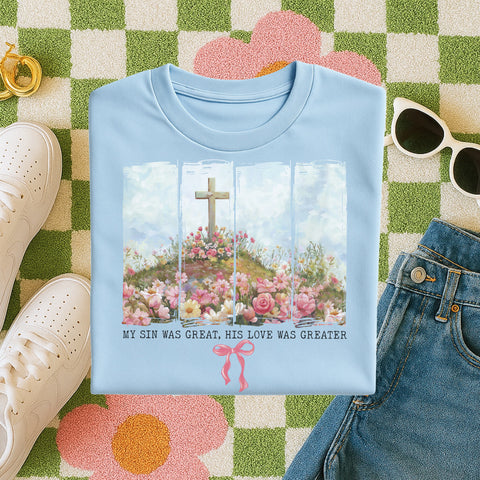 My sin was great, his love was greater tee