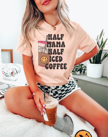 Half mama half iced coffee tee