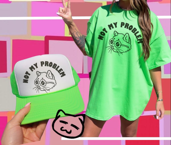 Not My Problem trucker hat / tee