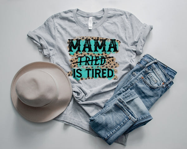 Mama Tried " is tired" tee