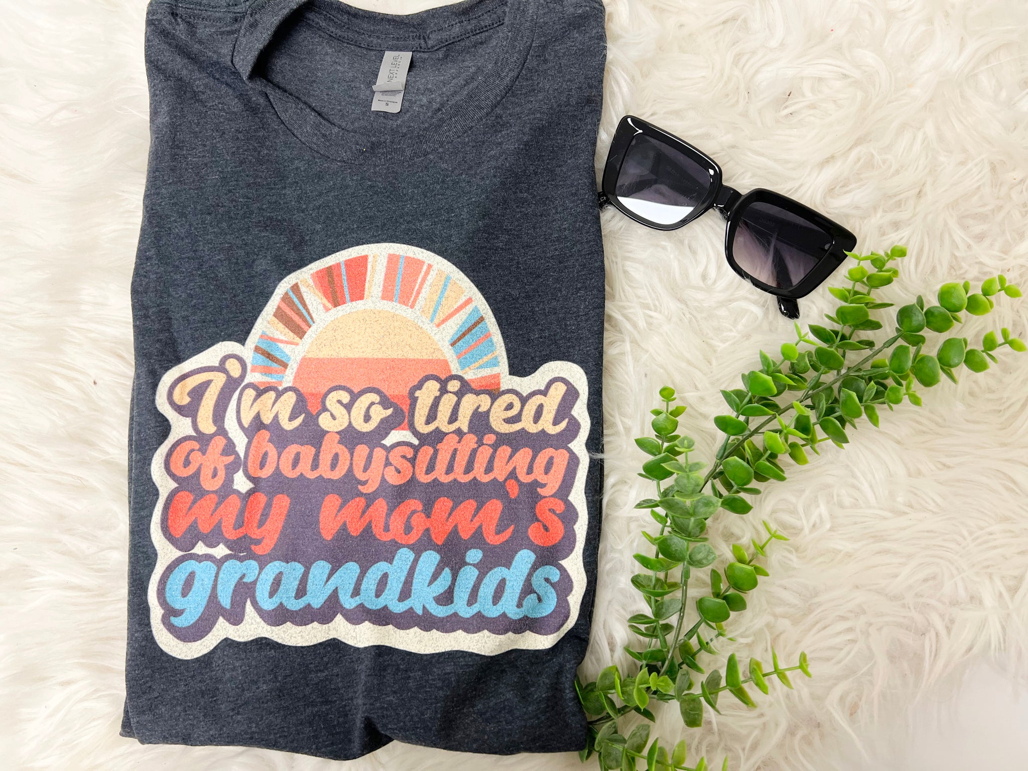 So tired of babysitting Mom's grandkids tee