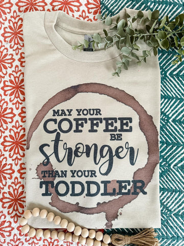 Coffee as strong as toddler tee