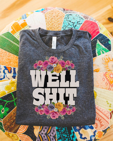 Well Shit tee