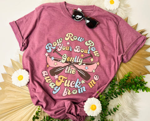 Row your boat the F away from me tee