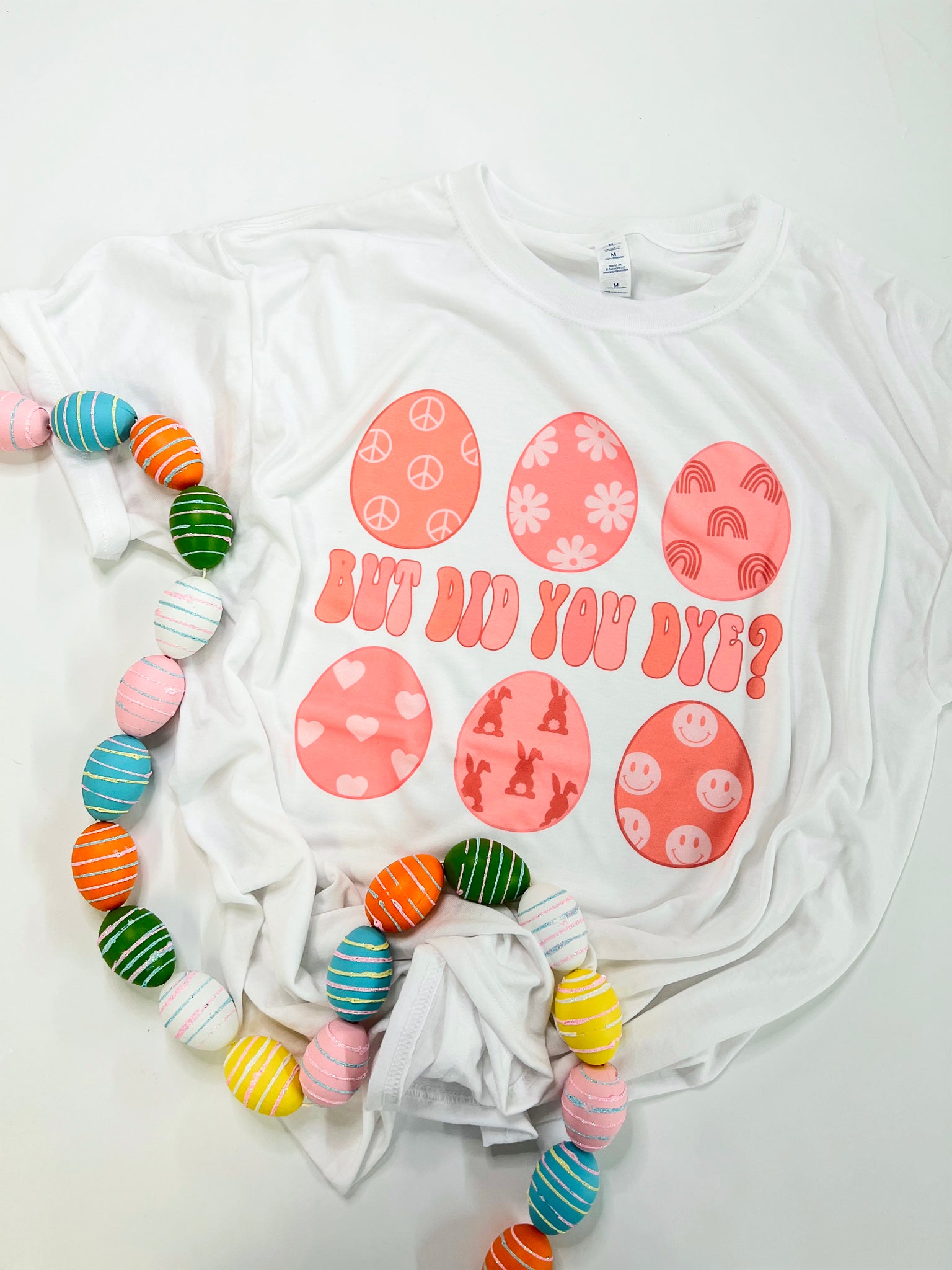 But did you dye - Easter tee