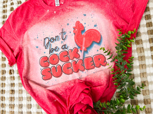 Don't be a cock sucker tee