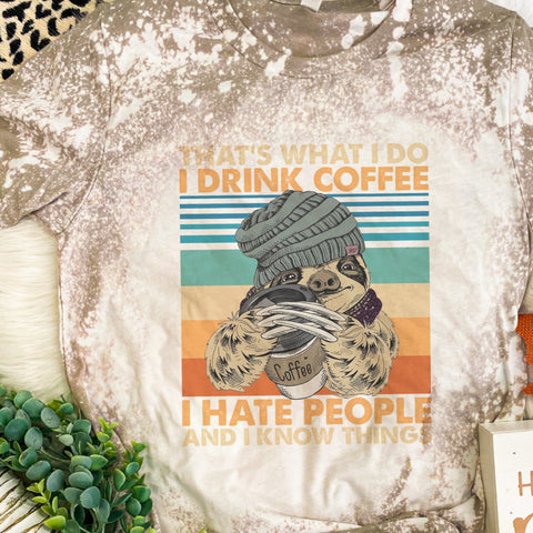 I drink coffee, I hate people sloth tee