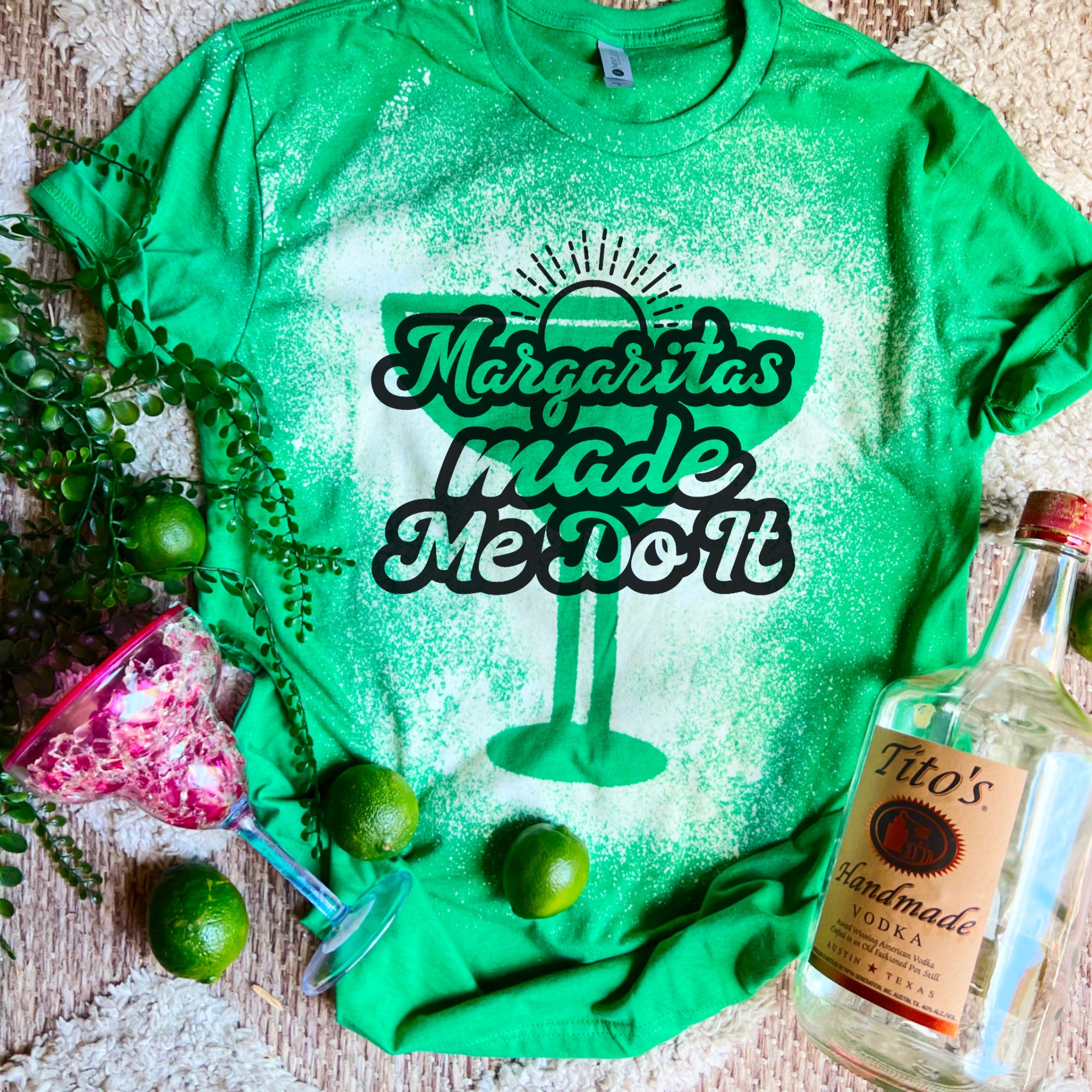 Margaritas Made Me do it - bleach tee