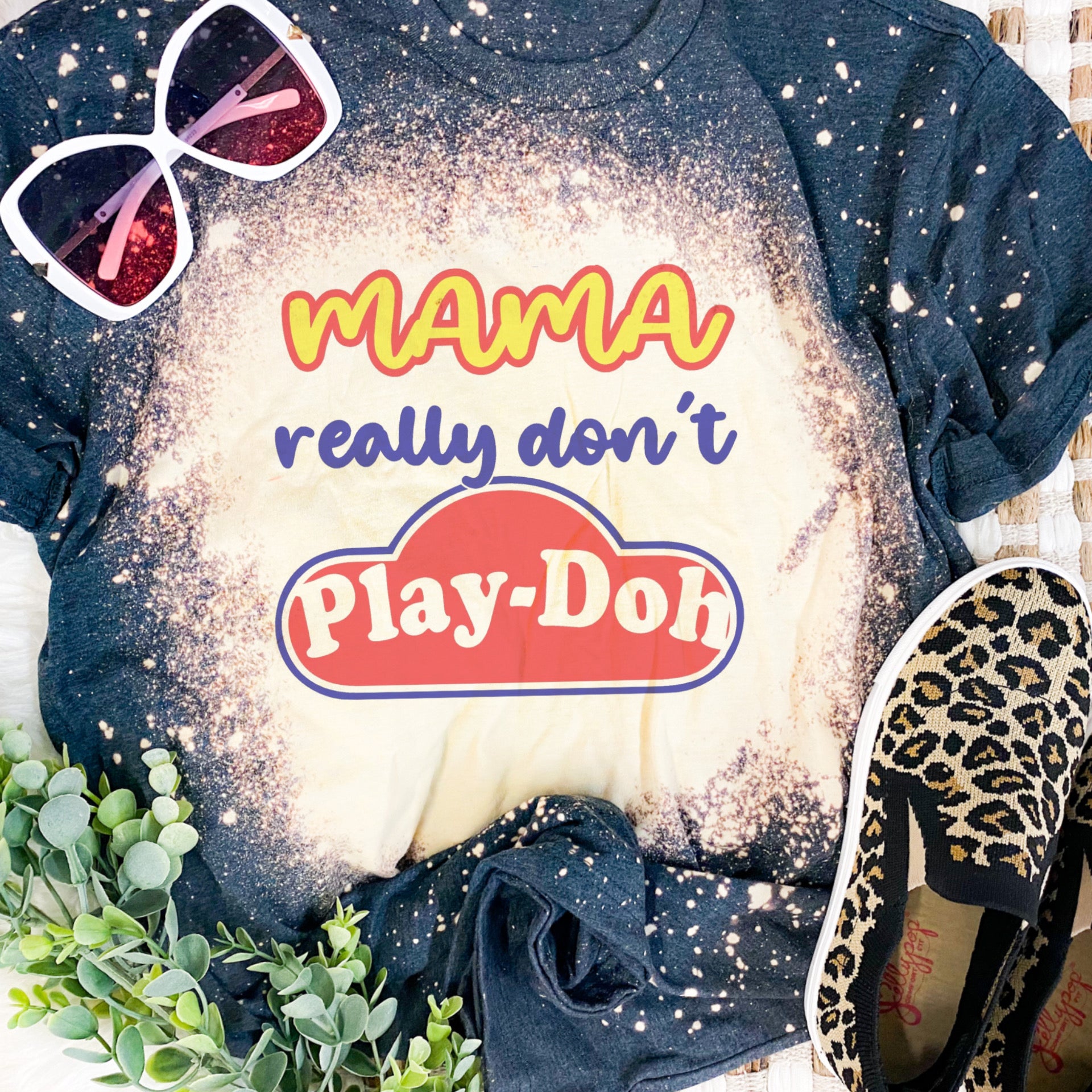 Mama don't play doh tee