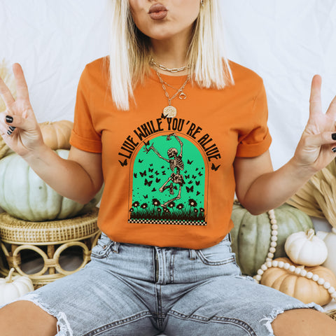 Live while you're alive tee