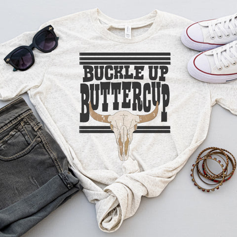 Buckle up Buttercup tee