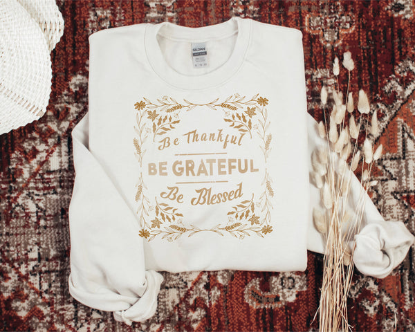 Be Thankful Be Grateful Be Blessed tee/sweater