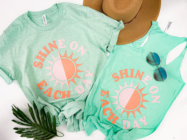 Shine on each day (tie dye, tee, tank options)