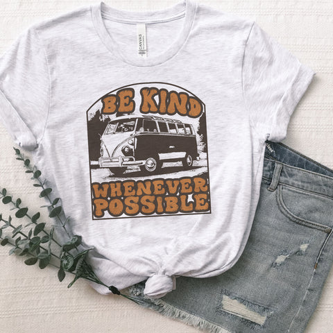 Be kind whenever possible tee