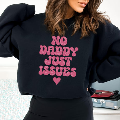 No Daddy just issues (sweater or tee)