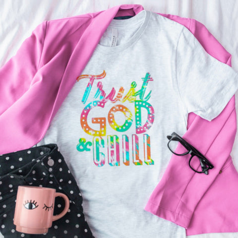 Trust God and chill tie dye