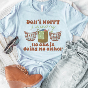 Don’t worry laundry…. Tee