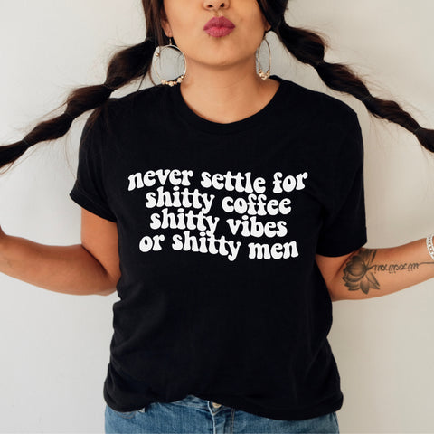 Shitty coffee, shitty vibes or shitty me. Tee