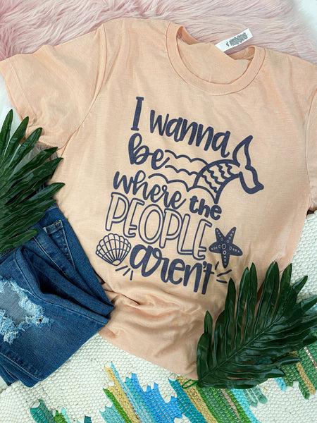 I wanna be where the people aren’t tee